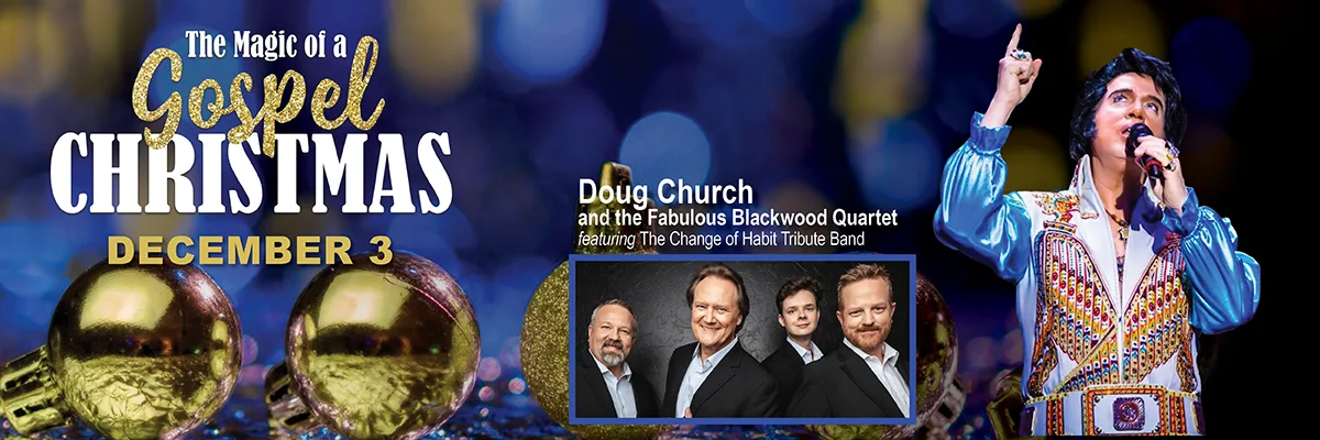 The Magic of a Gospel Christmas w-Doug Church & the Fabulous Blackwood Qt - December 3, 2024 - Shipshewana, IN